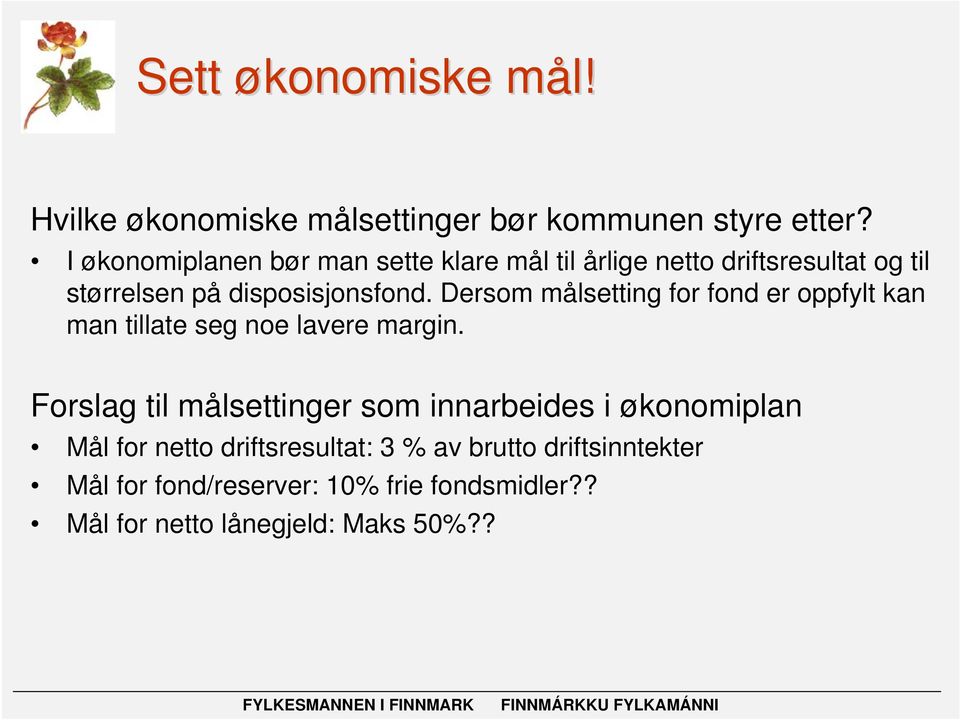 Dersom målsetting for fond er oppfylt kan man tillate seg noe lavere margin.