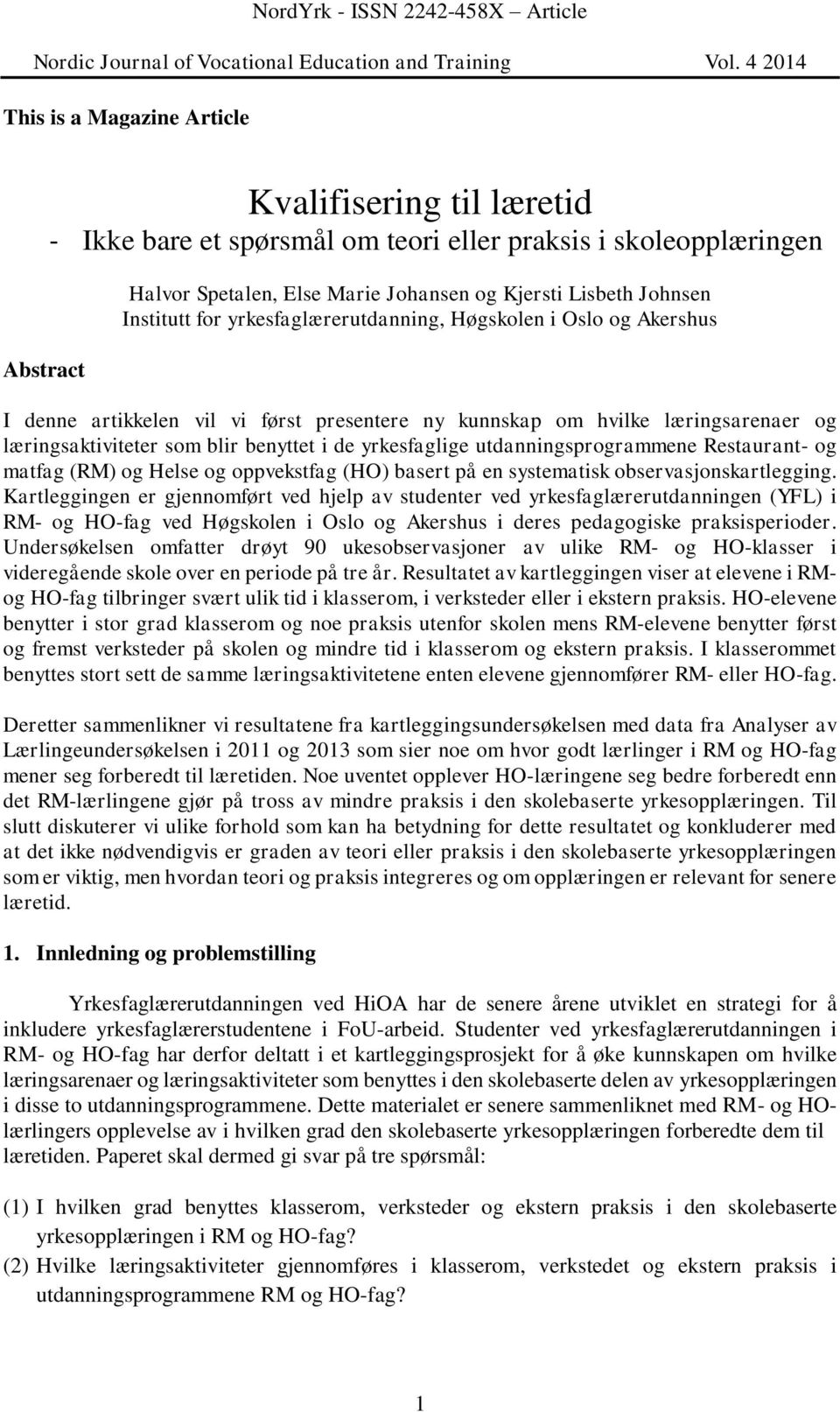 yrkesfaglige utdanningsprogrammene Restaurant- og matfag (RM) og Helse og oppvekstfag (HO) basert på en systematisk observasjonskartlegging.