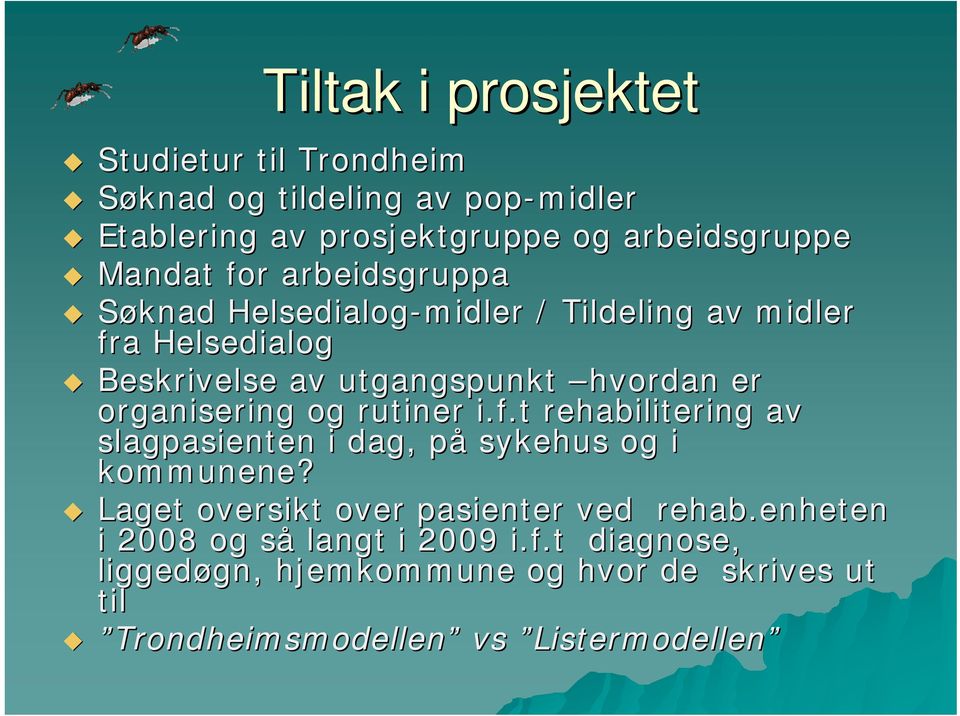 organisering og rutiner i.f.t rehabilitering av slagpasienten i dag, påp sykehus og i kommunene?