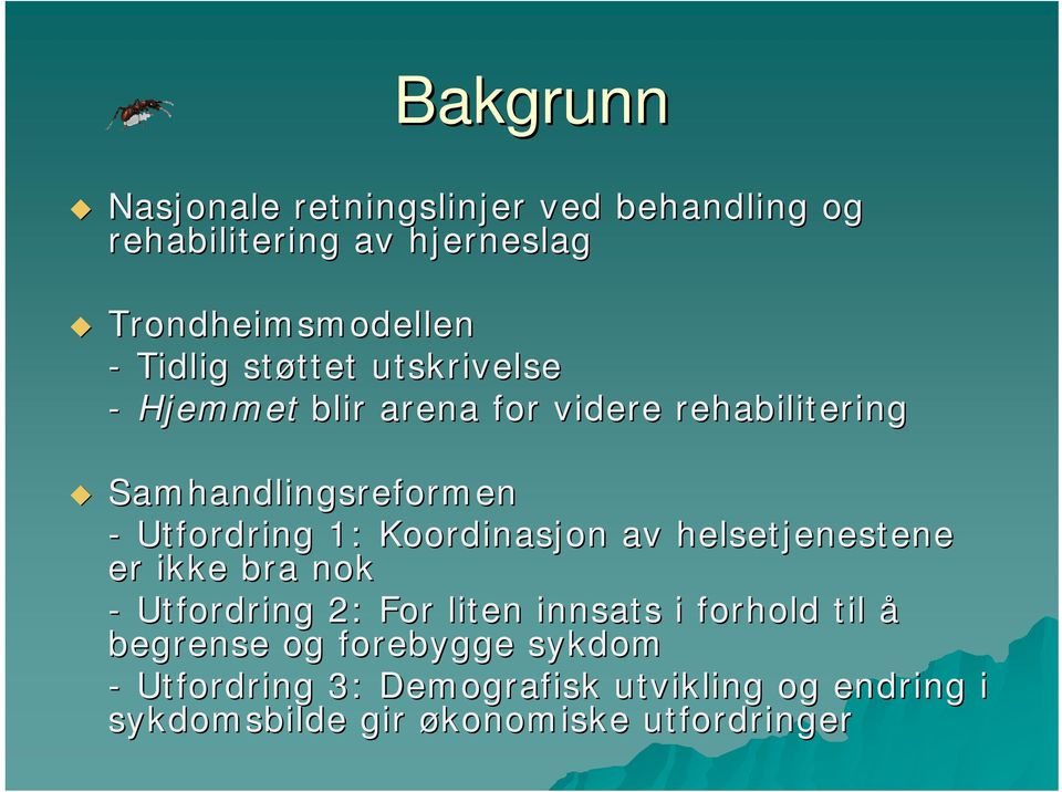 Koordinasjon av helsetjenestene er ikke bra nok - Utfordring 2: For liten innsats i forhold til å begrense