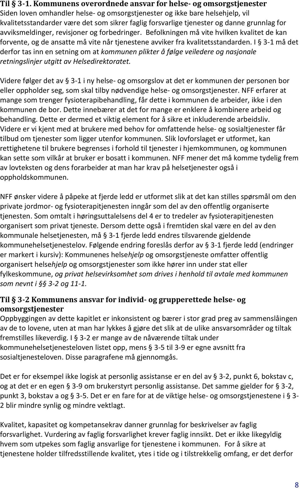 tjenester og danne grunnlag for avviksmeldinger, revisjoner og forbedringer.