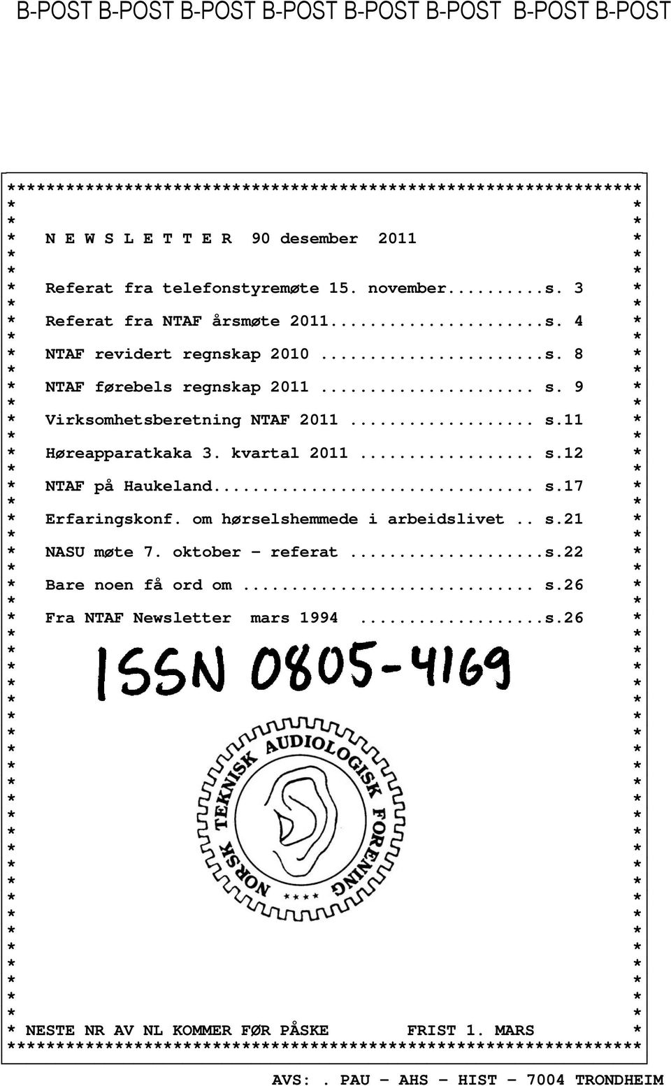 kvartal 2011... s.12 * * NTAF på Haukeland... s.17 * * Erfaringskonf. om hørselshemmede i arbeidslivet.. s.21 * * NASU møte 7. oktober referat...s.22 * * Bare noen få ord om... s.26 * * Fra NTAF Newsletter mars 1994.