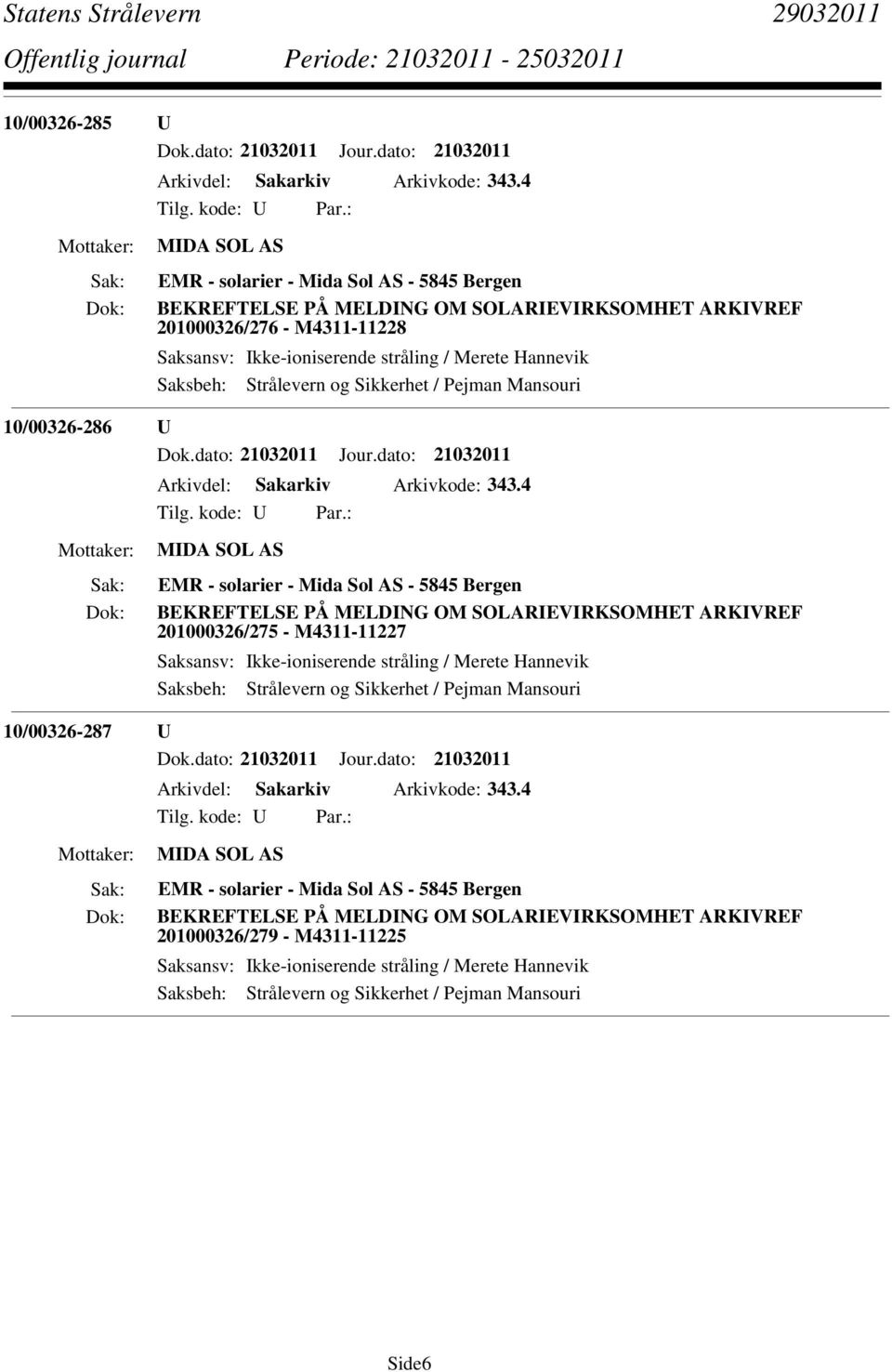 dato: 21032011 Jour.dato: 21032011 Arkivdel: Sakarkiv Arkivkode: 343.