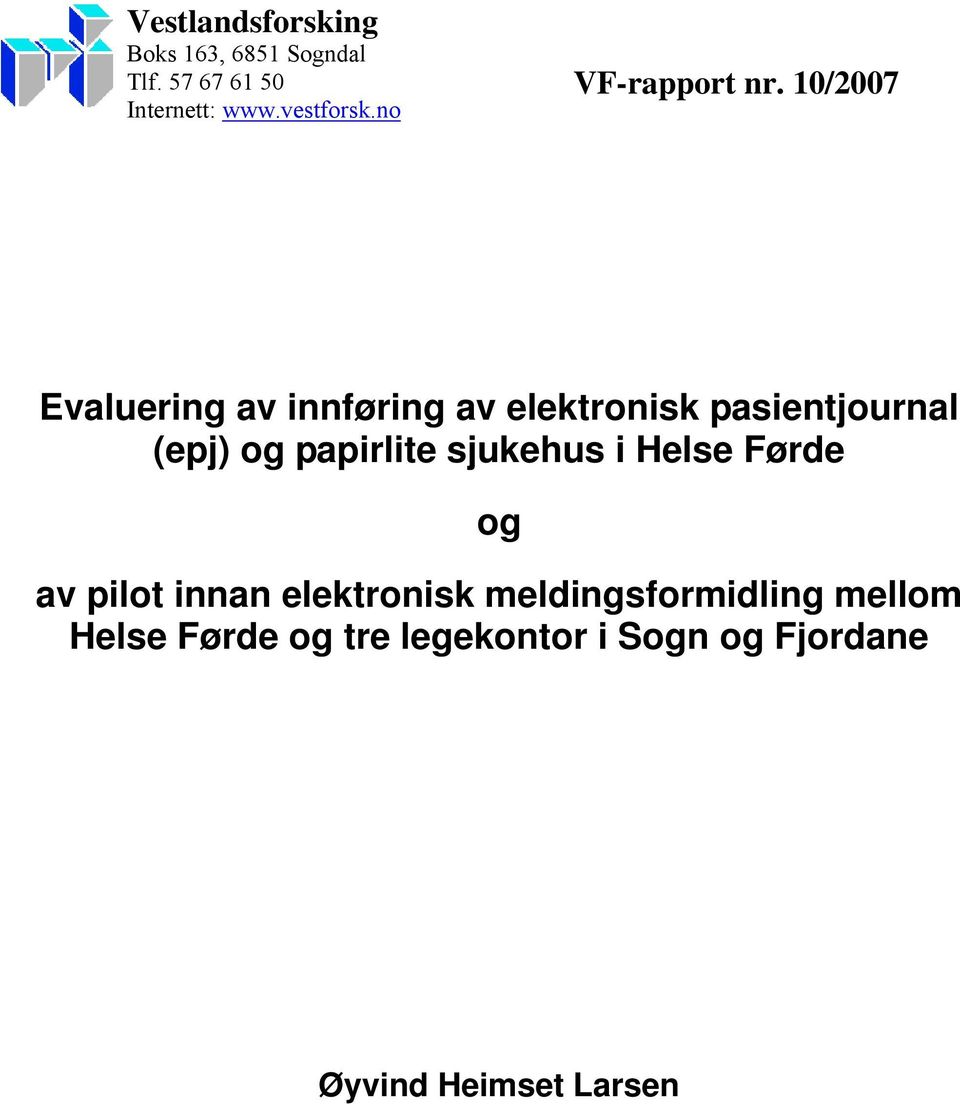 10/2007 Evaluering av innføring av elektronisk pasientjournal (epj) og papirlite