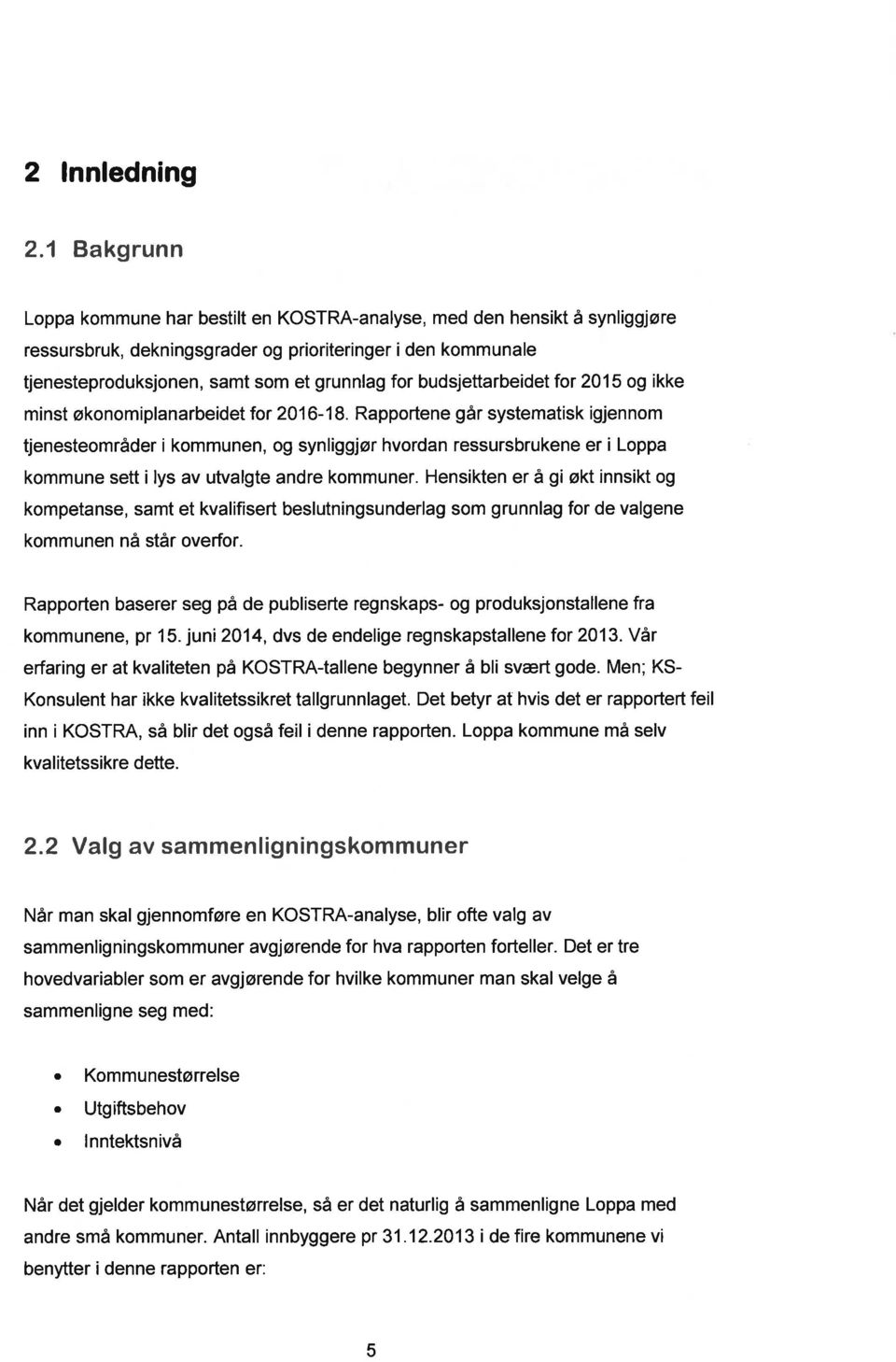 budsjettarbeidet fo 2015 og ikke minst økonomiplanarbeidet for 2016-18.