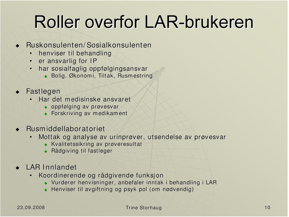 analyse av urinprøver, utsendelse av prøvesvar Kvalitetssikring av prøveresultat Rådgiving til fastleger LAR Innlandet Koordinerende og rådgivende r