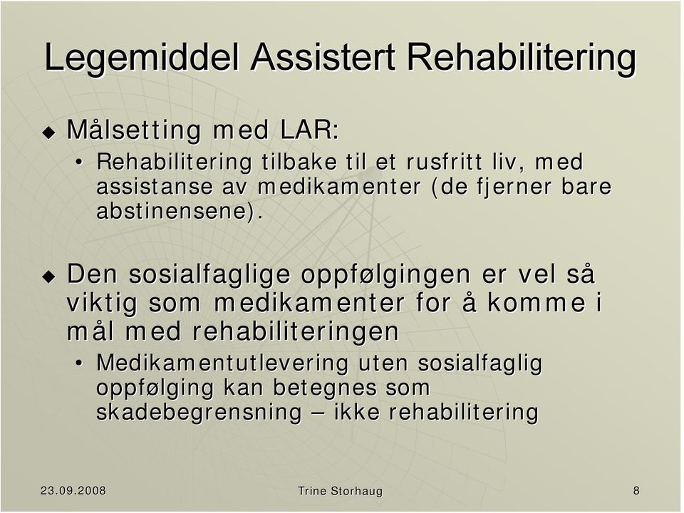 Den sosialfaglige oppfølgingen er vel sås viktig som medikamenter for å komme i mål l med