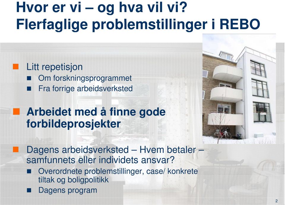 forrige arbeidsverksted Arbeidet med å finne gode forbildeprosjekter Dagens