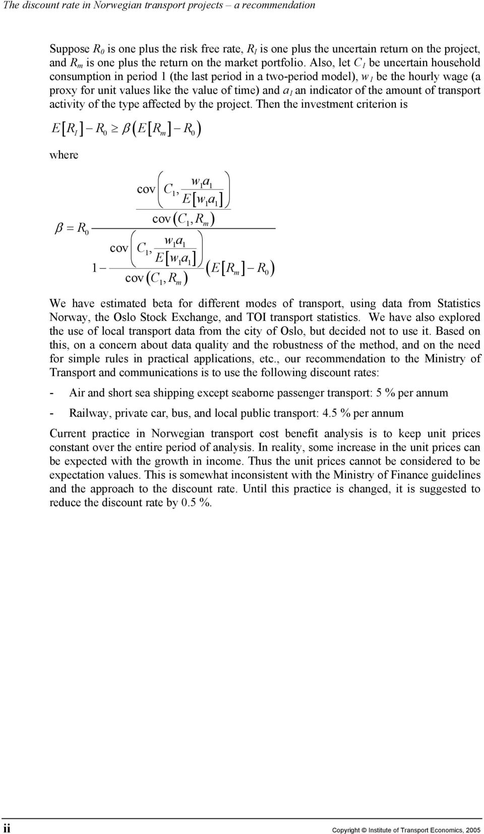 Also, let C be uncertain household consumption in period (the last period in a two-period model), w be the hourly wage (a proxy for unit values like the value of time) and a an indicator of the