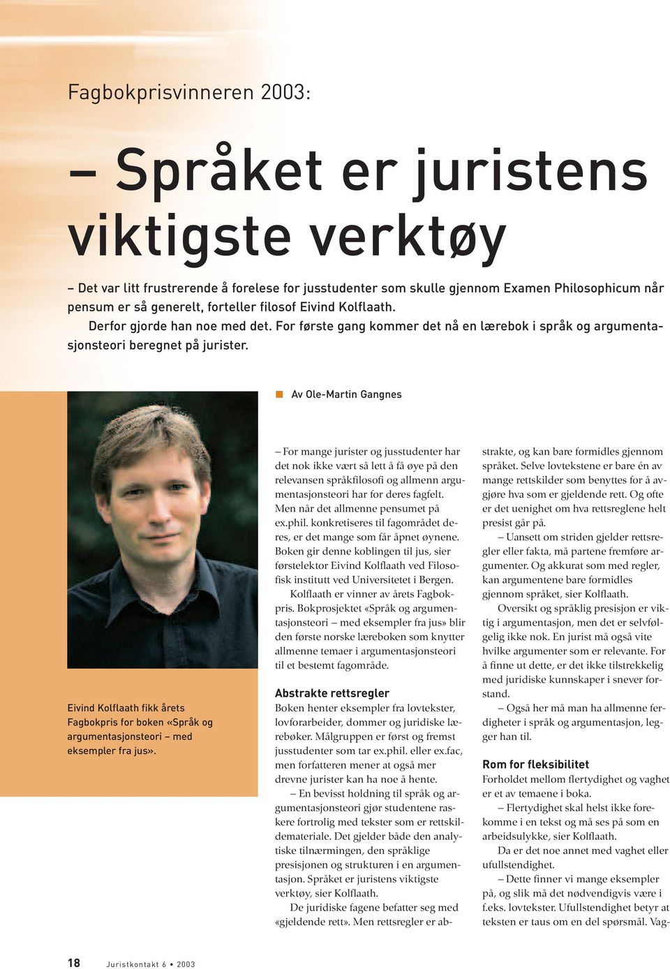 Av Ole-Martin Gangnes Eivind Kolflaath fikk årets Fagbokpris for boken «Språk og argumentasjonsteori med eksempler fra jus».
