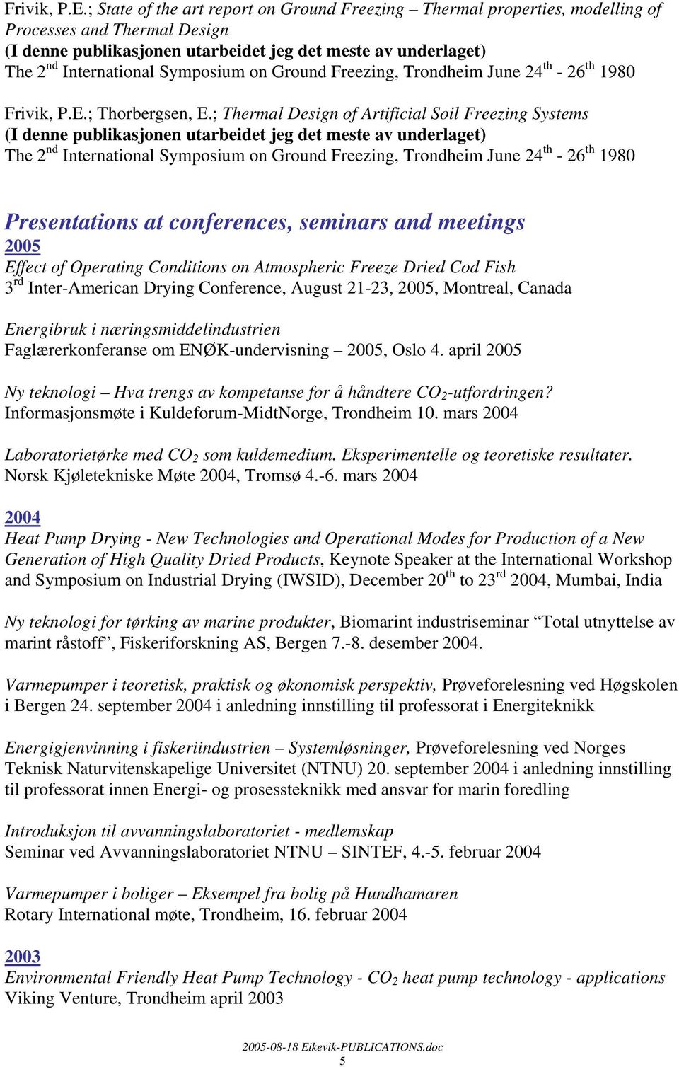Symposium on Ground Freezing, Trondheim June 24 th - 26 th 1980 ; Thorbergsen, E.