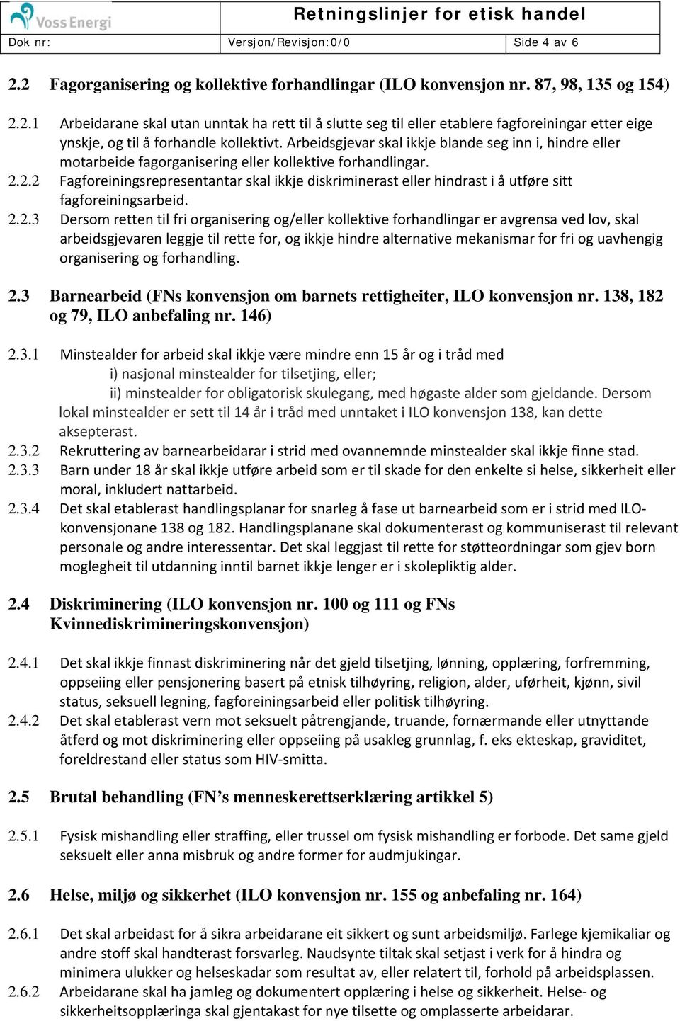 Fagforeiningsrepresentantar skal ikkje diskriminerast eller hindrast i å utføre sitt fagforeiningsarbeid.