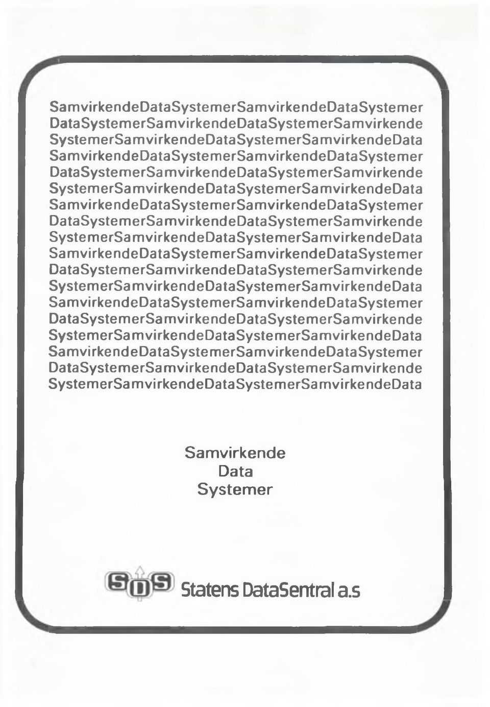 DataSystemerSamvirkendeDataSystemerSamvirkende SystemerSamvirkendeDataSystemerSamvirkendeData Samvirkende Data Systemer Statens Datasentral a.s