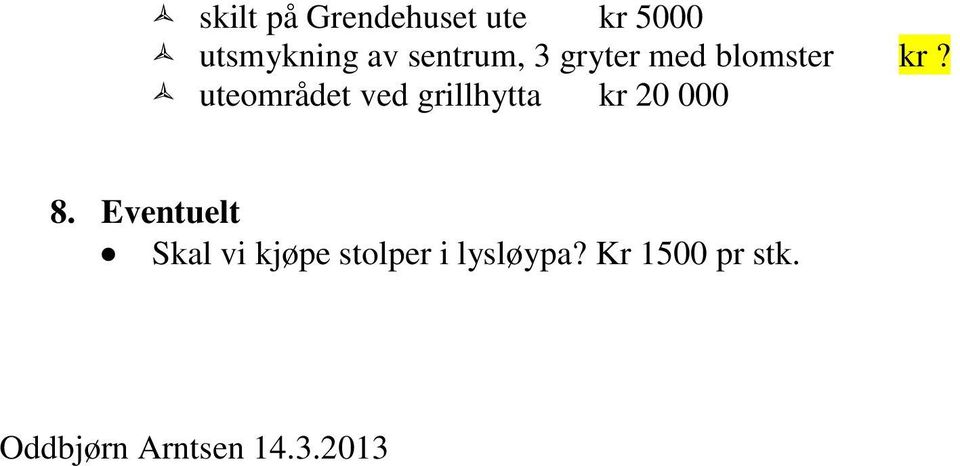 uteområdet ved grillhytta kr 20 000 8.