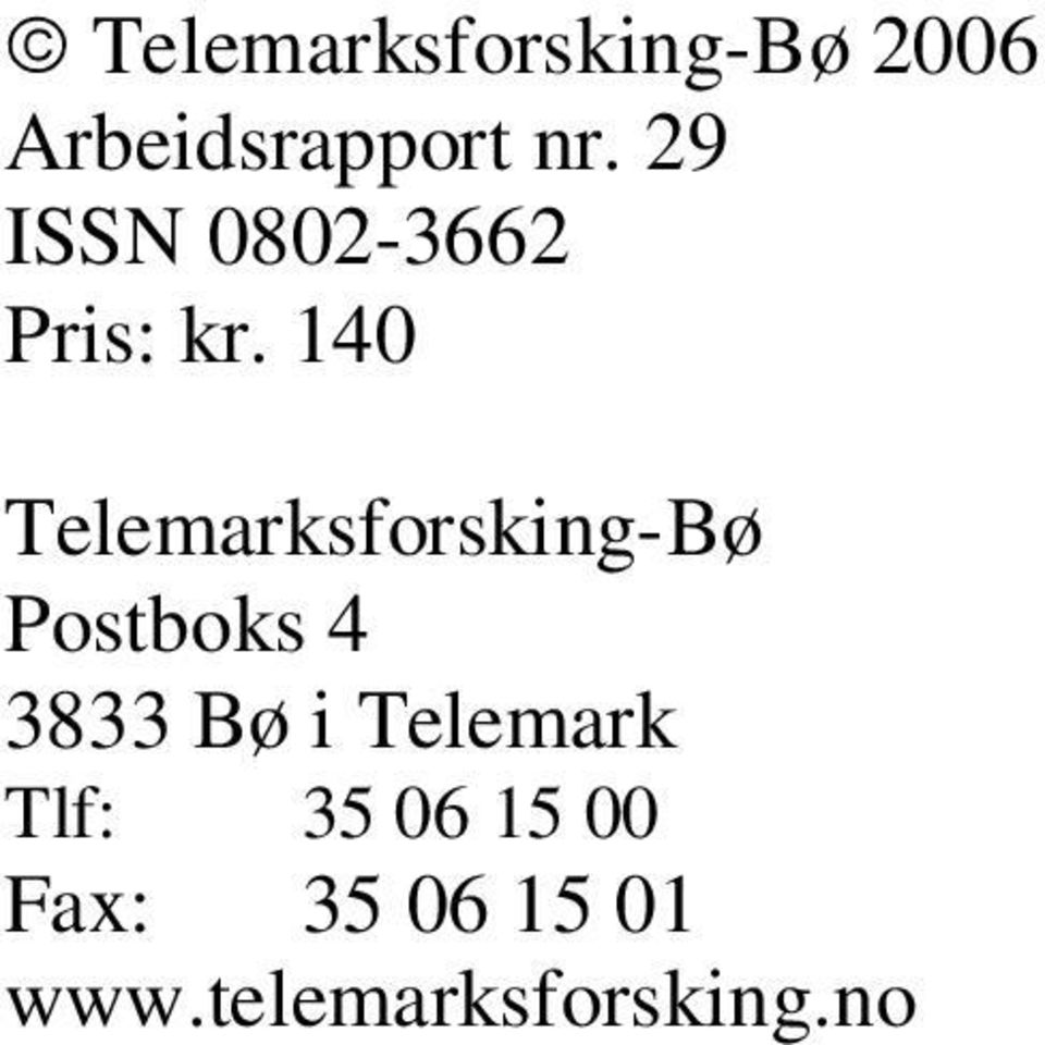 140 Telemarksforsking-Bø Postboks 4 3833 Bø i