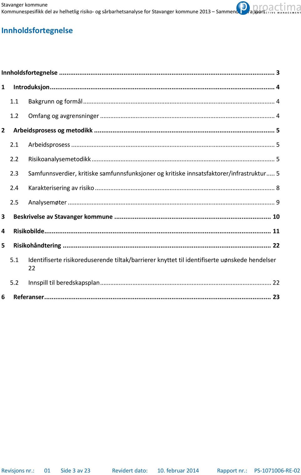 .. 8 2.5 Analysemøter... 9 3 Beskrivelse av Stavanger kommune... 10 4 Risikobilde... 11 5 Risikohåndtering... 22 5.