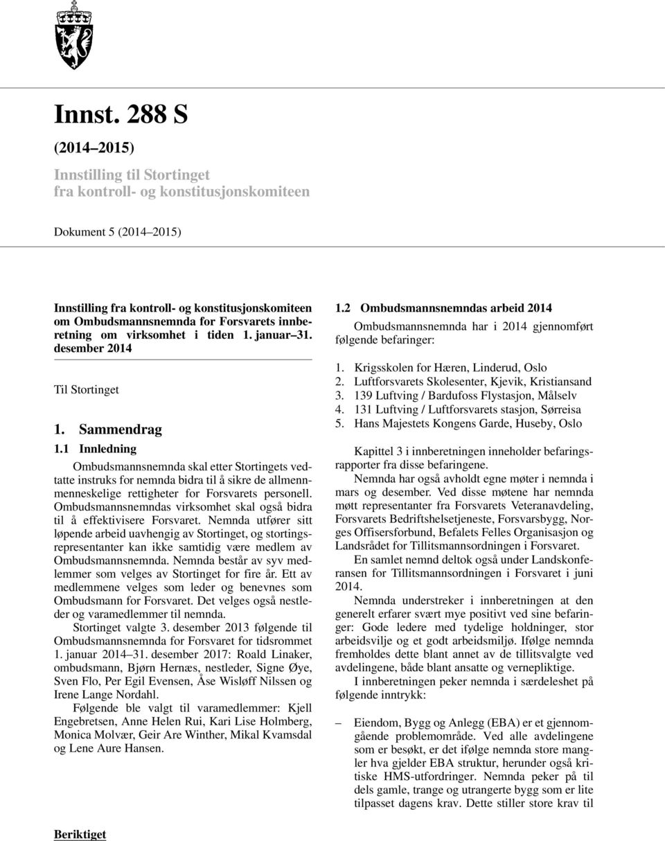 innberetning om virksomhet i tiden 1. januar 31. desember 2014 Til Stortinget 1. Sammendrag 1.