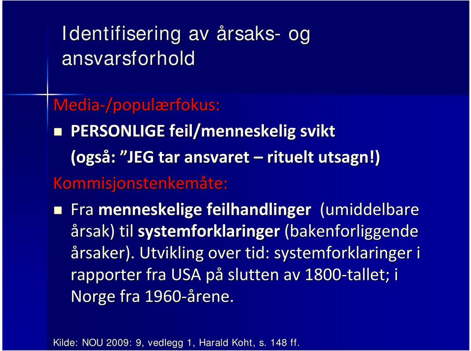 ) Kommisjonstenkemåte: te: Fra menneskelige feilhandlinger (umiddelbare årsak) til systemforklaringer