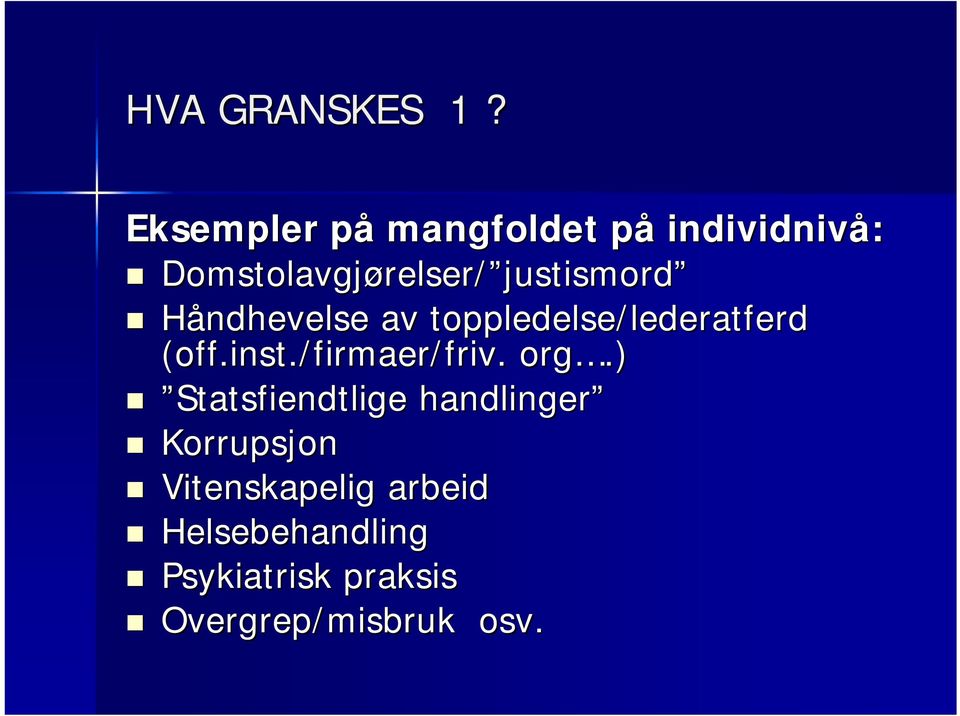 justismord Håndhevelse av toppledelse/lederatferd (off.inst.