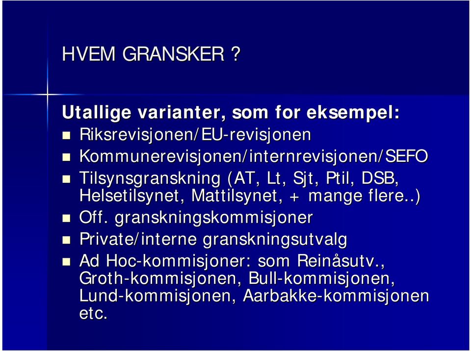 Kommunerevisjonen/internrevisjonen/SEFO Tilsynsgranskning (AT, Lt, Sjt, Ptil, DSB, Helsetilsynet,