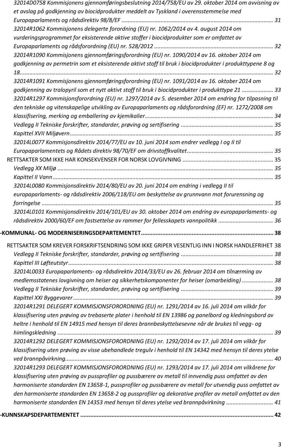 .. 31 32014R1062 Kommisjonens delegerte forordning (EU) nr. 1062/2014 av 4.