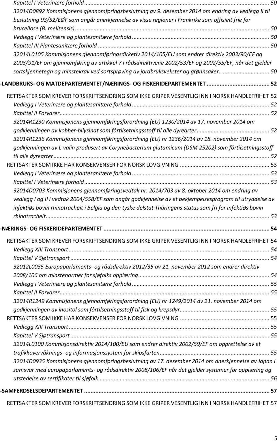 .. 50 Vedlegg I Veterinære og plantesanitære forhold... 50 Kapittel III Plantesanitære forhold.