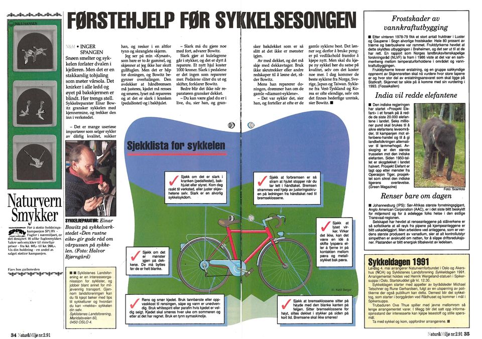 is (ho iioldlliflg (ti iiiidel il> salget støttet kam PiLOJC1 FØRSTEHJELP FØR NGER SPANGEN Snøen smelter og syk kelen forlater dvalen i kjelleren.