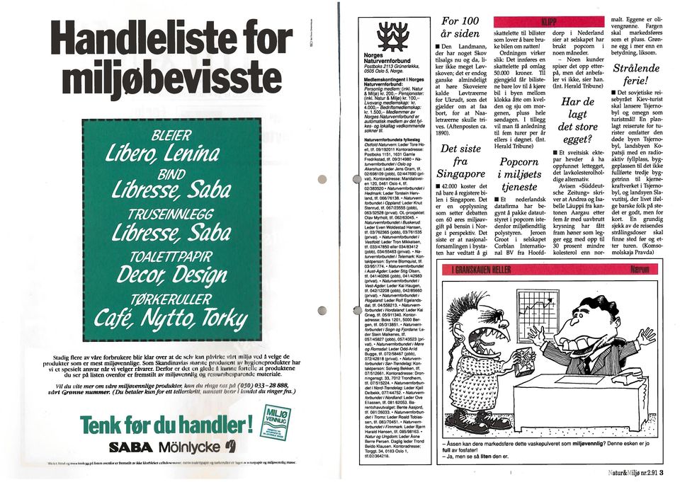 i il (N i 1k mer om väre miljøvennlige produkwi; i d i. li ( ) 0,J 28888, inn (,,rw,,,e nummer. (Du betaler kun for el! /ei,.aiiii gggn.u fl,,, i /,,,is l du ringerfra.) Tenk før du handler!