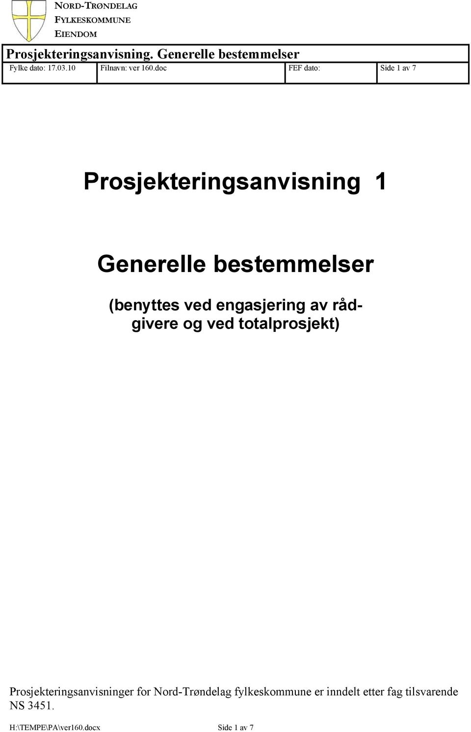 doc FEF dato: Side 1 av 7 Prosjekteringsanvisning 1 Generelle bestemmelser (benyttes ved