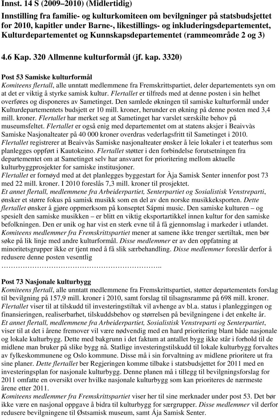 Kulturdepartementet og Kunnskapsdepartementet (rammeområde 2 og 3) 4.6 Kap. 320 Allmenne kulturformål (jf. kap.