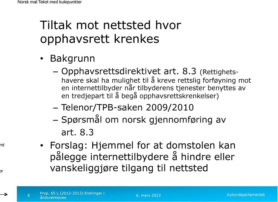 jenese benyes av en edjepa il å begå opphavseskenkelse) Teleno/TPB-saken 2009/2010 Spøsmål om