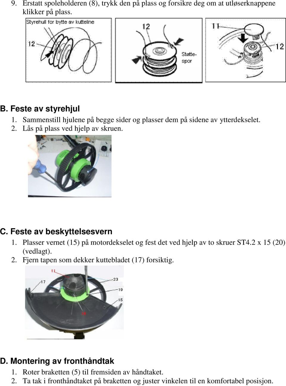 Plasser vernet (15) på motordekselet og fest det ved hjelp av to skruer ST4.2 x 15 (20) (vedlagt). 2.