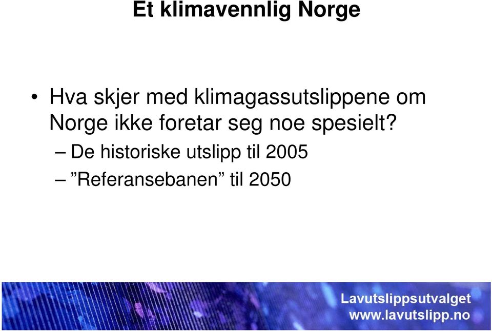 foretar seg noe spesielt?