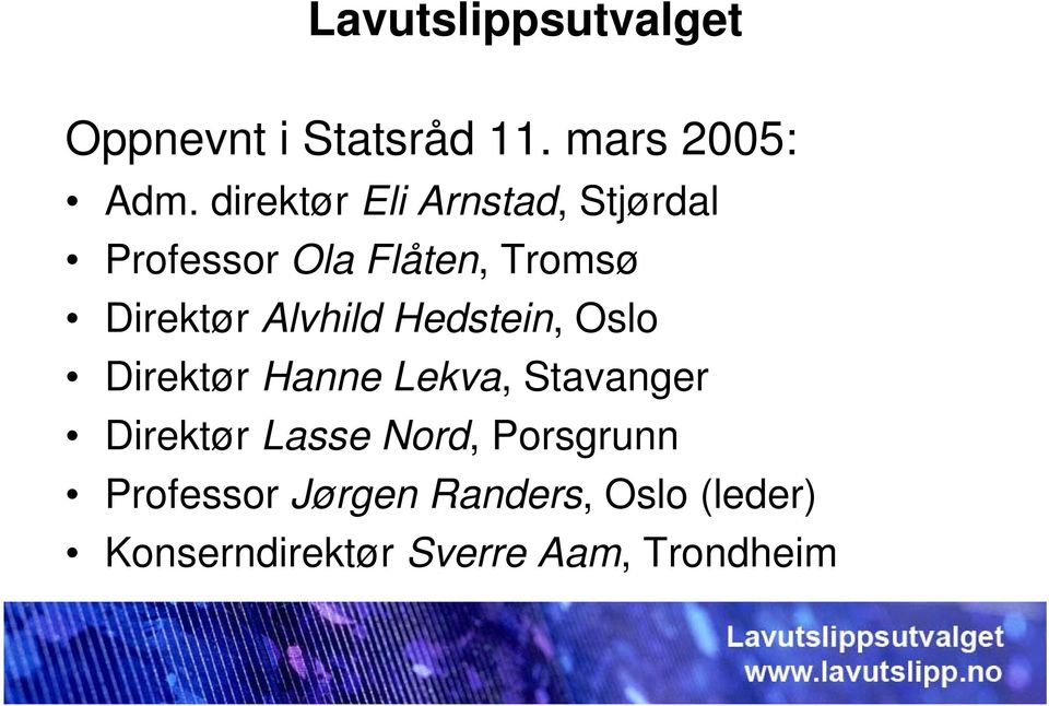 Alvhild Hedstein, Oslo Direktør Hanne Lekva, Stavanger Direktør Lasse