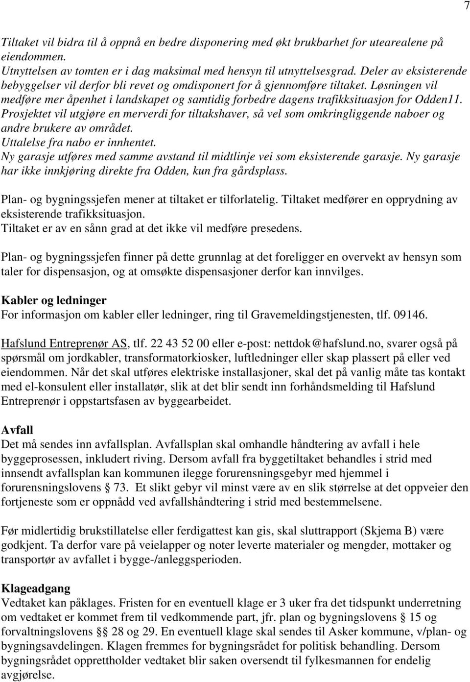 Løsningen vil medføre mer åpenhet i landskapet og samtidig forbedre dagens trafikksituasjon for Odden11.