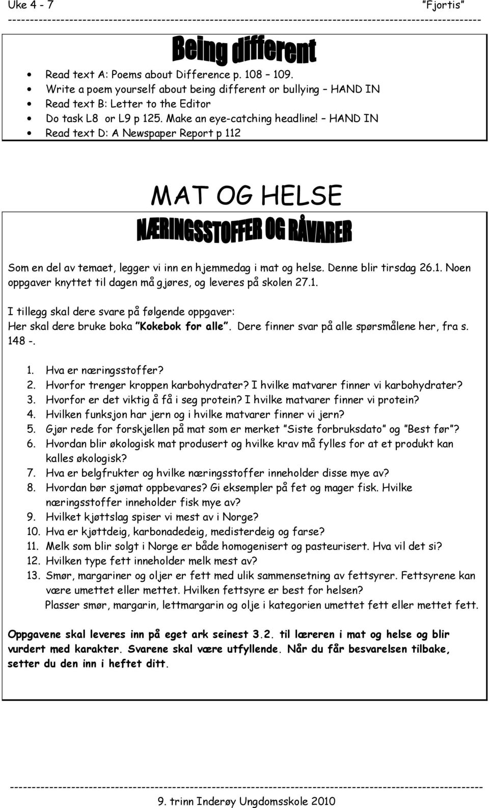 1. I tillegg skal dere svare på følgende oppgaver: Her skal dere bruke boka Kokebok for alle. Dere finner svar på alle spørsmålene her, fra s. 148 -. 1. Hva er næringsstoffer? 2.