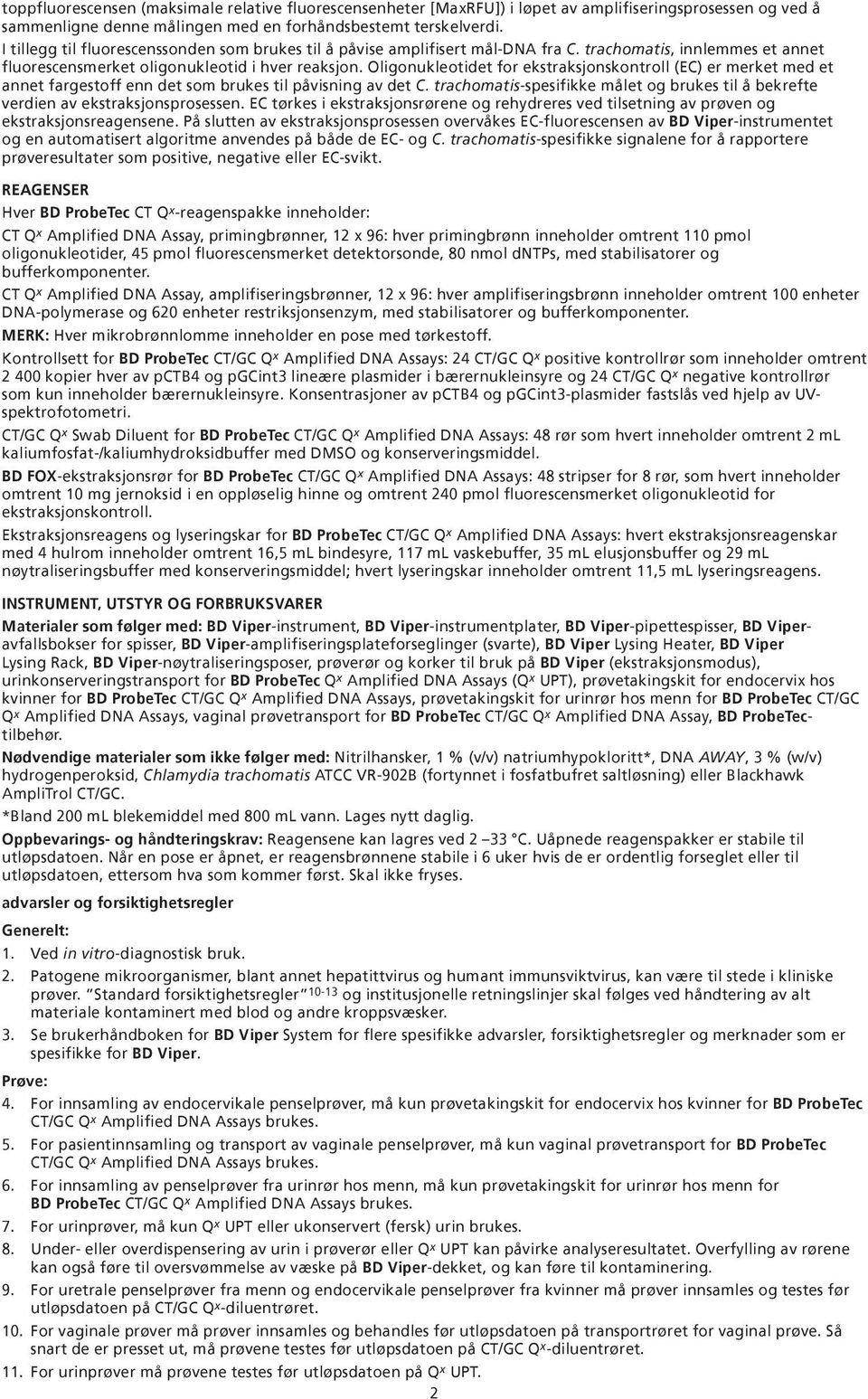 Oligonukleotidet for ekstraksjonskontroll (EC) er merket med et annet fargestoff enn det som brukes til påvisning av det C.