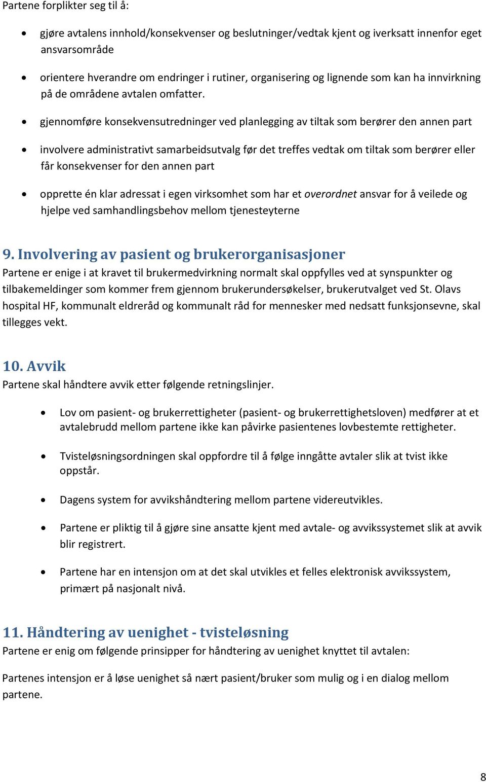 gjennomføre konsekvensutredninger ved planlegging av tiltak som berører den annen part involvere administrativt samarbeidsutvalg før det treffes vedtak om tiltak som berører eller får konsekvenser