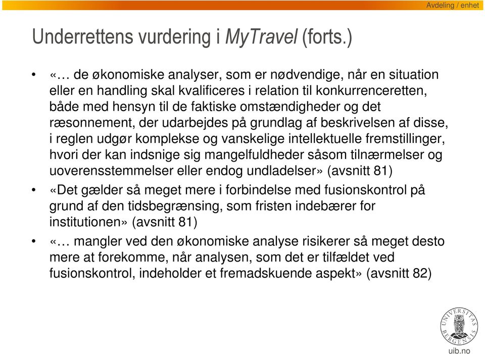 der udarbejdes på grundlag af beskrivelsen af disse, i reglen udgør komplekse og vanskelige intellektuelle fremstillinger, hvori der kan indsnige sig mangelfuldheder såsom tilnærmelser og