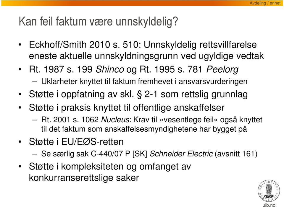 2-1 som rettslig grunnlag Støtte i praksis knyttet til offentlige anskaffelser Rt. 2001 s.