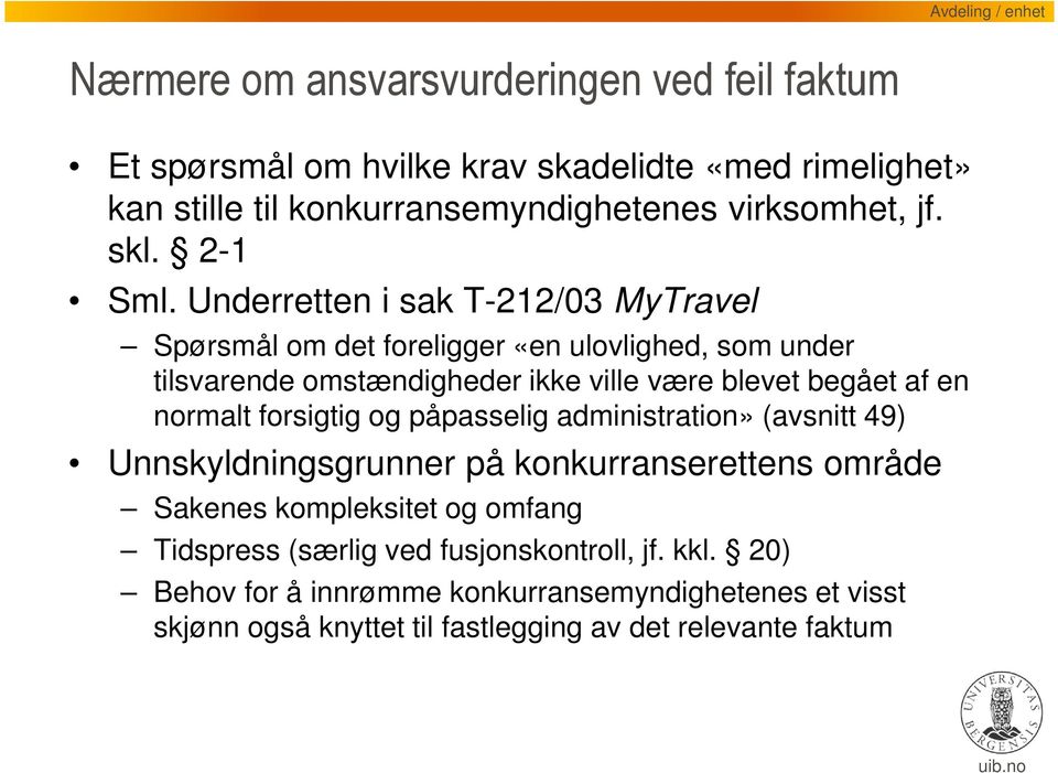 Underretten i sak T-212/03 MyTravel Spørsmål om det foreligger «en ulovlighed, som under tilsvarende omstændigheder ikke ville være blevet begået af en