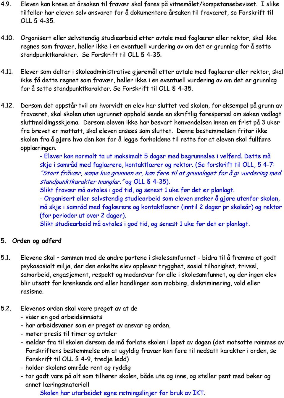 standpunktkarakter. Se Forskrift til OLL 4-35. 4.11.