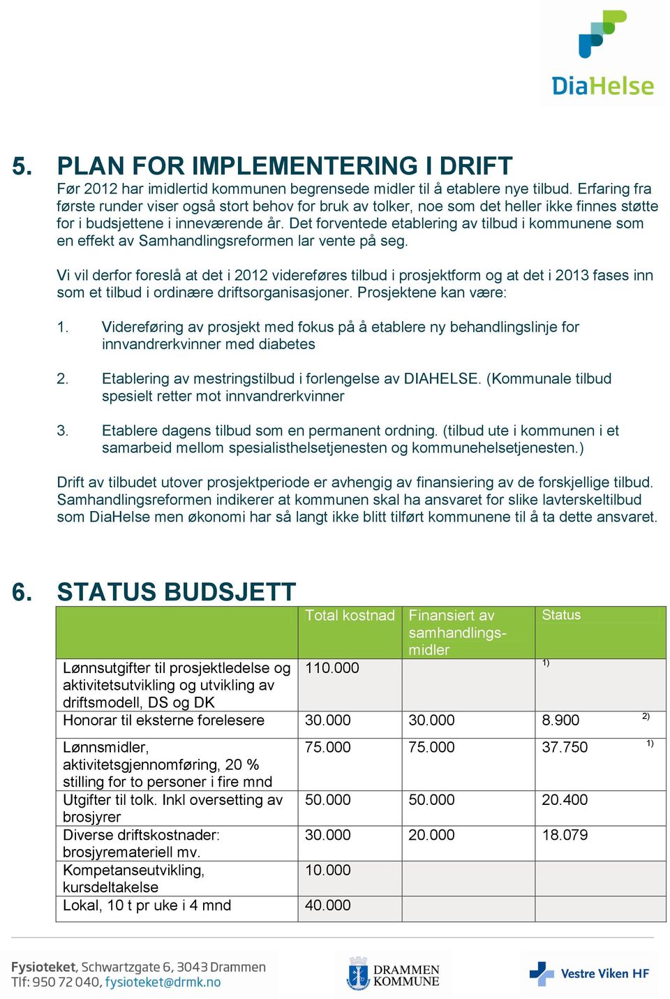 Det forventede etablering av tilbud i kommunene som en effekt av Samhandlingsreformen lar vente på seg.