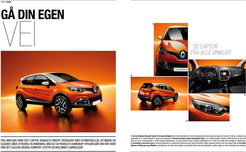 Du kan tilpasse Renault Captur til din personlighet ved å leke med lakken i to toner (standard på Dynamique) som gjør det mulig å ha taket, a-stolpene og sidespeilene i en kontrastfarge til resten av