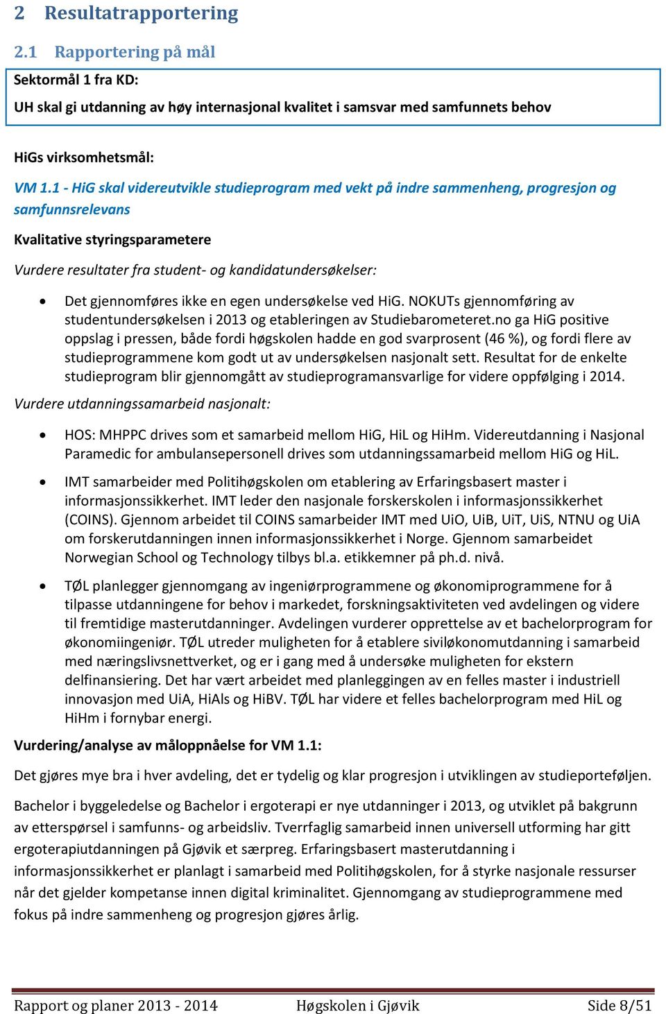 undersøkelse ved HiG. NOKUTs gjennomføring av studentundersøkelsen i 2013 og etableringen av Studiebarometeret.