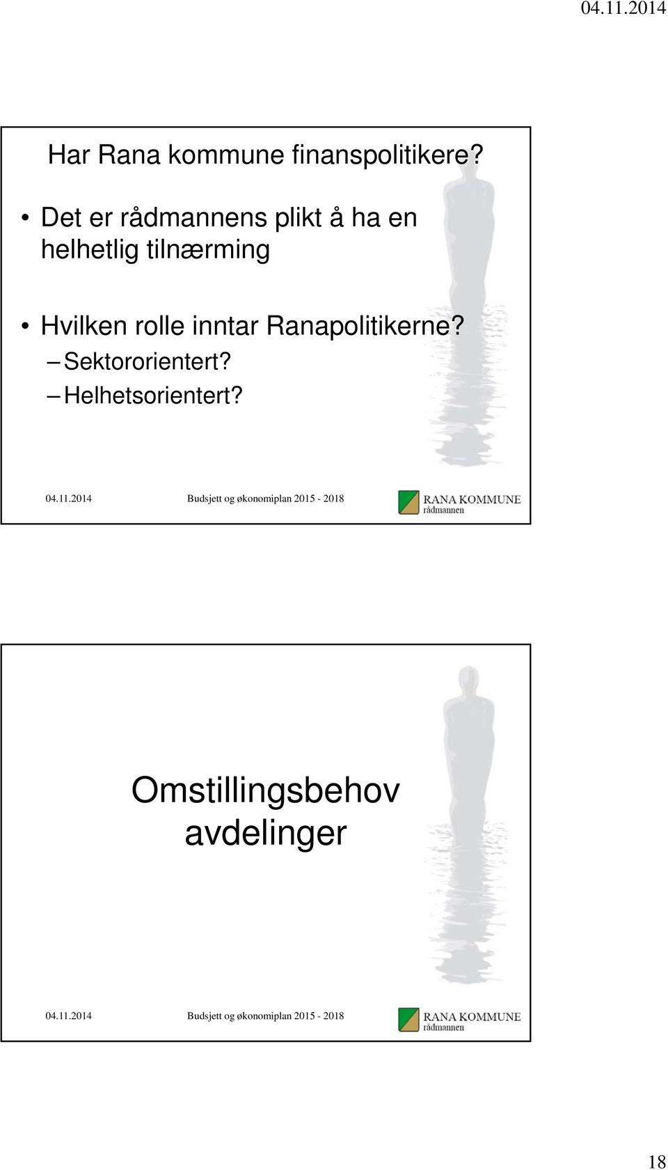 tilnærming Hvilken rolle inntar Ranapolitikerne?