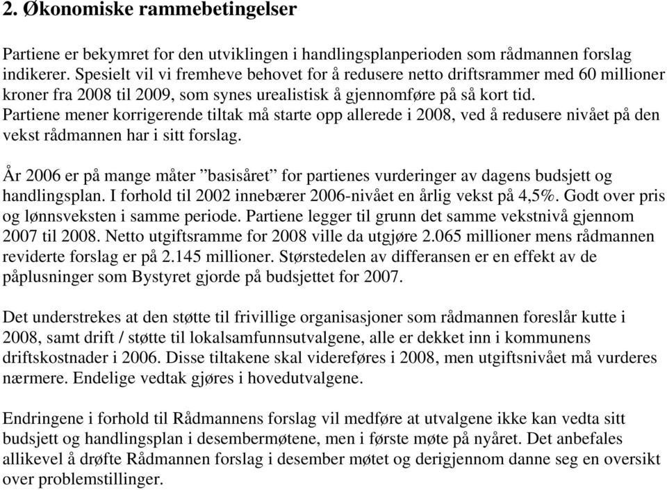 Partiene mener korrigerende tiltak må starte opp allerede i 2008, ved å redusere nivået på den vekst rådmannen har i sitt forslag.