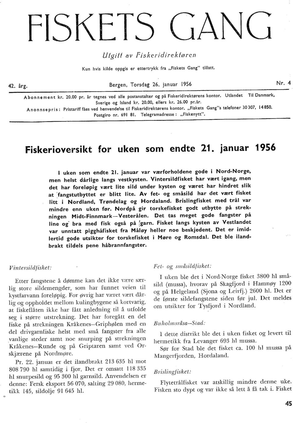 "Fiskets Gang"s teefoner 30 307, 14 850. Postgiro nr. 691 81. Teegramadresse: "Fiskenytt". Nr. 4 Fiskerioversikt for uken som endte 21. o Januar 1956 uken som endte 21.