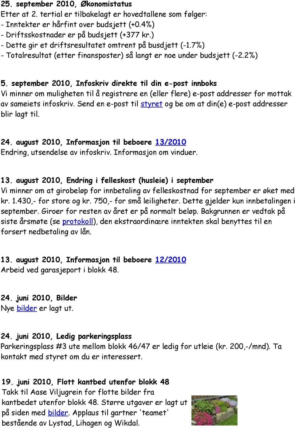 september 2010, Infoskriv direkte til din e-post innboks Vi minner om muligheten til å registrere en (eller flere) e-post addresser for mottak av sameiets infoskriv.