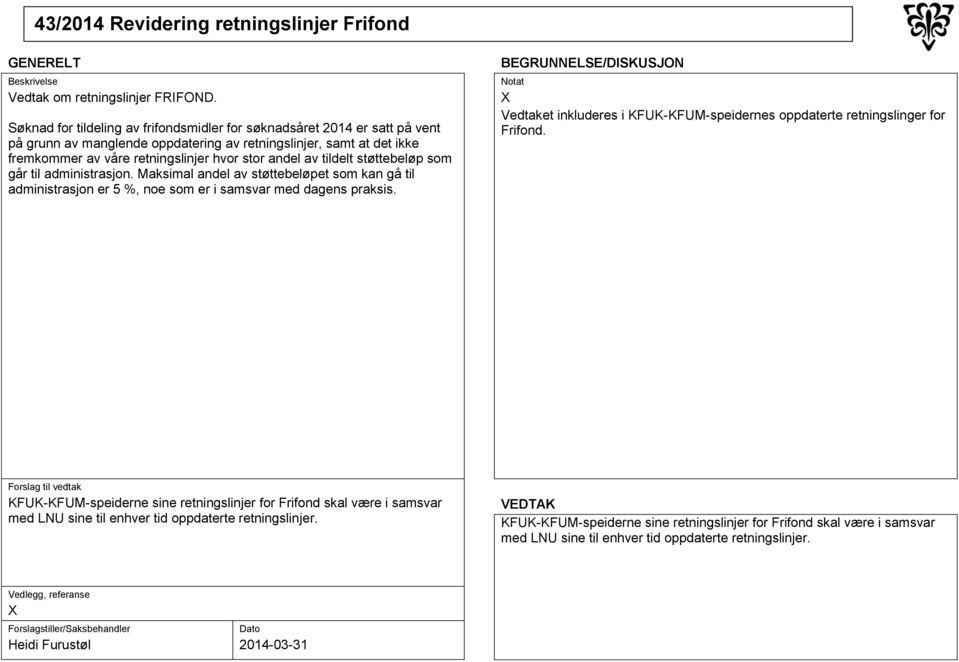 andel av tildelt støttebeløp som går til administrasjon. Maksimal andel av støttebeløpet som kan gå til administrasjon er 5 %, noe som er i samsvar med dagens praksis.